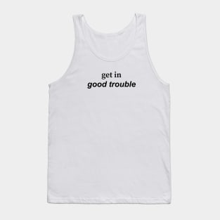 get in good trouble Tank Top